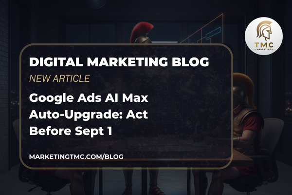 Google Ads AI Max Auto-Upgrade: Act Before Sept 1