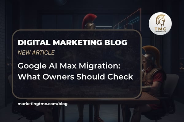 Google AI Max Migration: What Owners Should Check